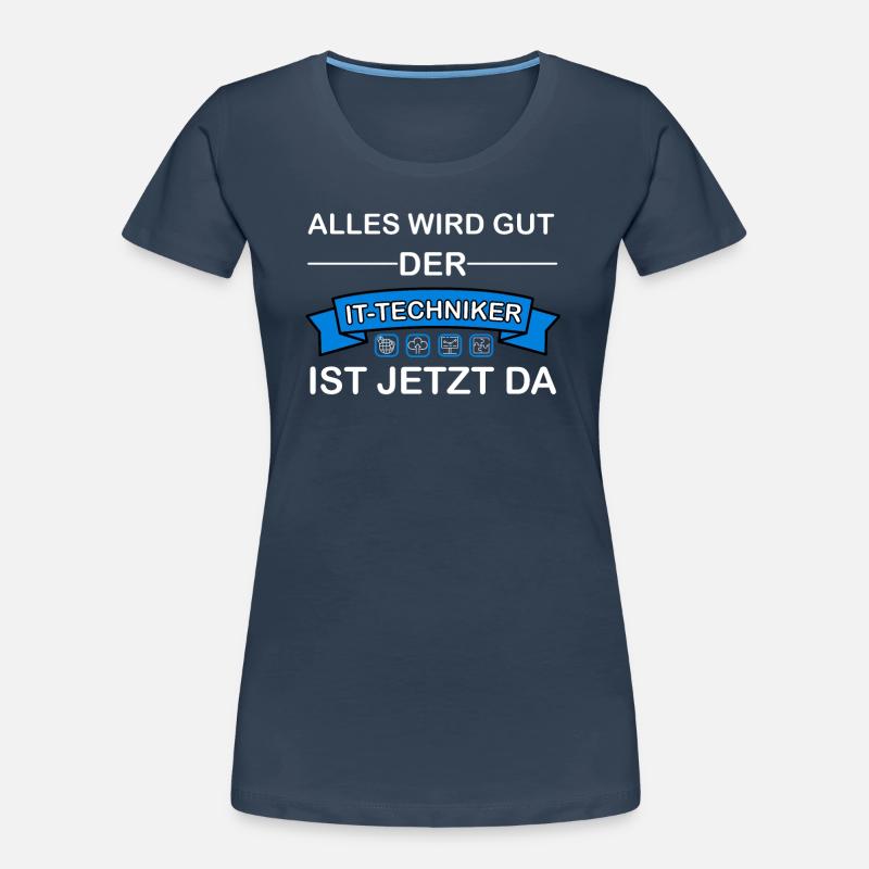 Alles wird gut der IT-Techniker ist jetzt da Frauen Premium Bio T-Shirt