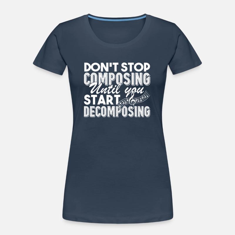 Composer Don't Stop Composing Women's Premium Organic T-Shirt