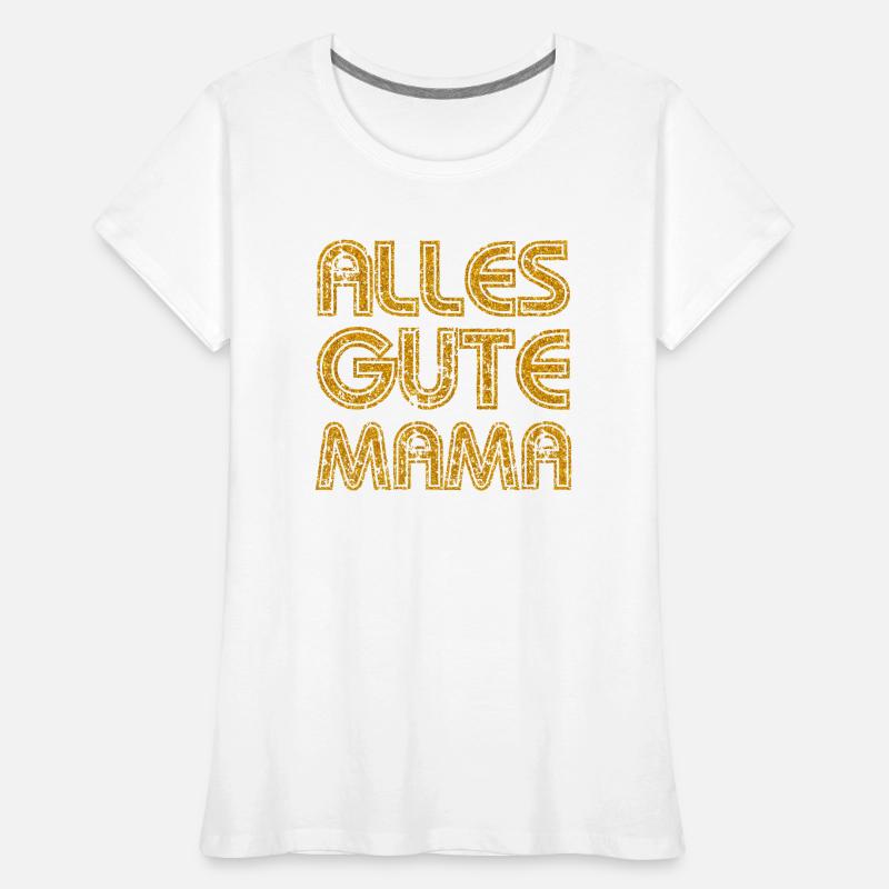 ALLES GUTE MAMA - MUTTERTAG - GEBURTSTAG MUTTER Frauen Premium Bio T-Shirt