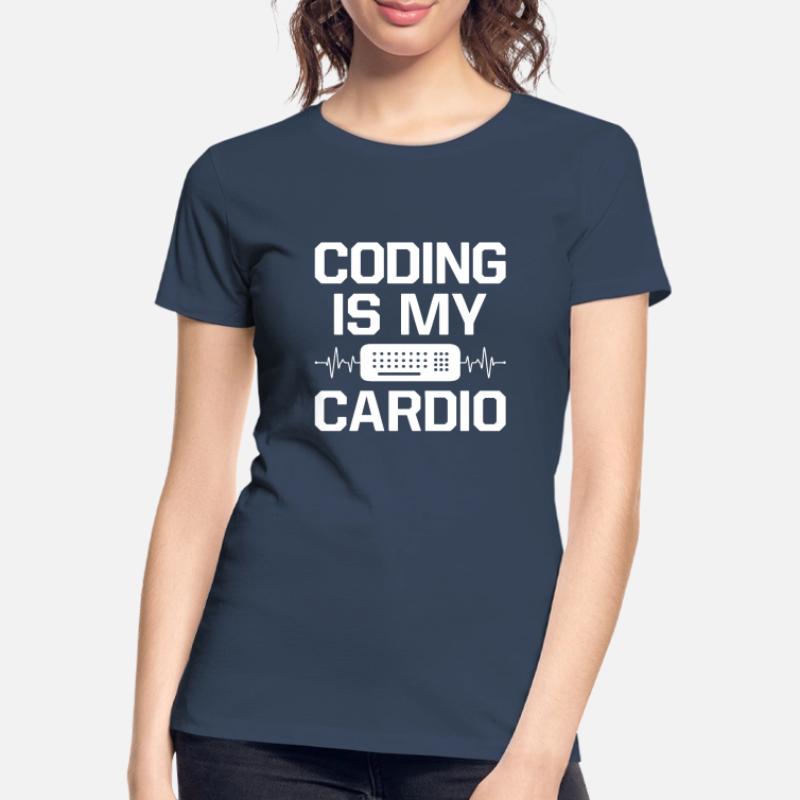 Coding Is My Cardio Programming Coder Computer Gee Frauen Premium Bio T-Shirt