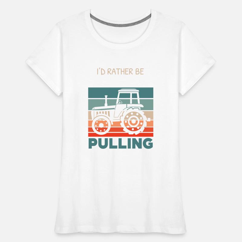 I would rather pull a tractor farm Ba Women's Premium Organic T-Shirt
