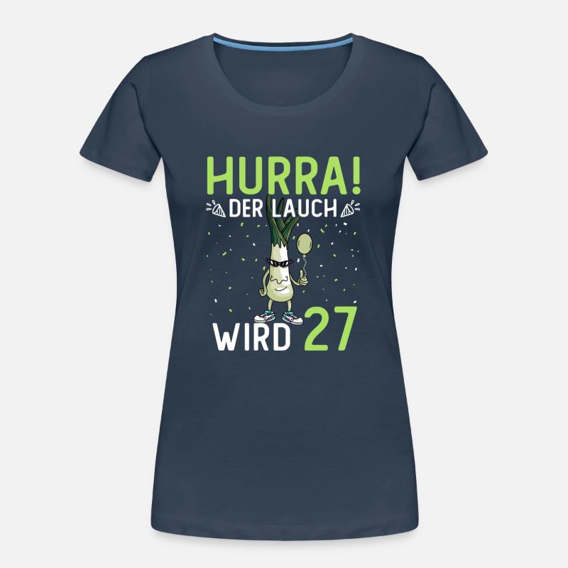Hurra der Lauch wird 27 Frauen Premium Bio T-Shirt