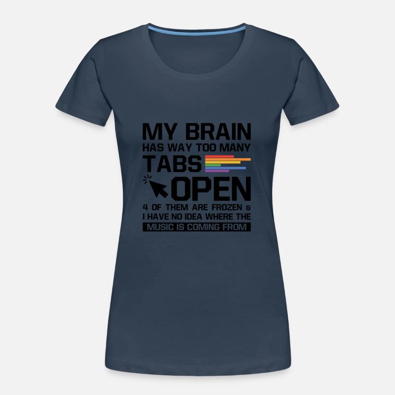 My Brain Has Way Too Many Tabs Open Software Devel Frauen Premium Bio T-Shirt
