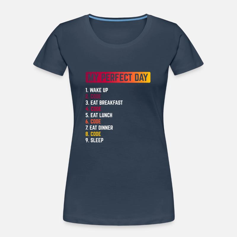 My Perfect Day Wake Up Code Software Developer Pro Frauen Premium Bio T-Shirt