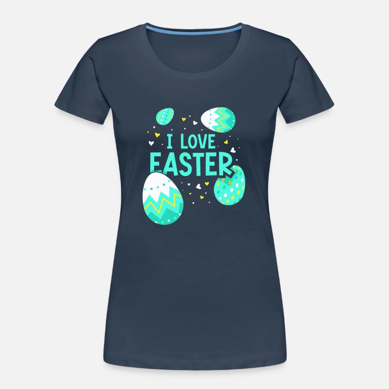 I love Easter Easter Easter Egg Easter Women's Premium Organic T-Shirt
