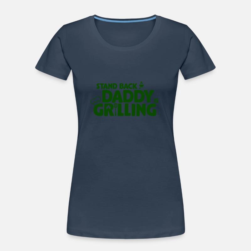 Stand Back! Daddy is grilling! Griller, BBQ Women's Premium Organic T-Shirt