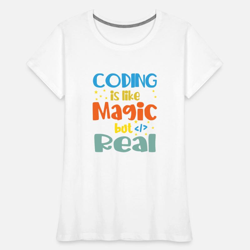 Coding Is Like Magic Coder Programmer Computer Gee Frauen Premium Bio T-Shirt