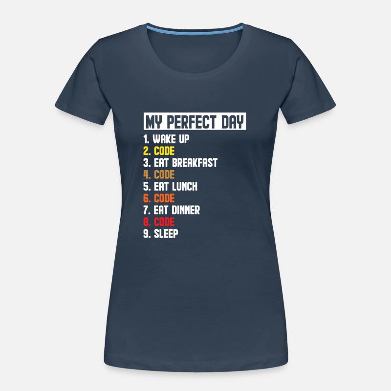 My Perfect Day Wake Up Code Software Developer Pro Frauen Premium Bio T-Shirt