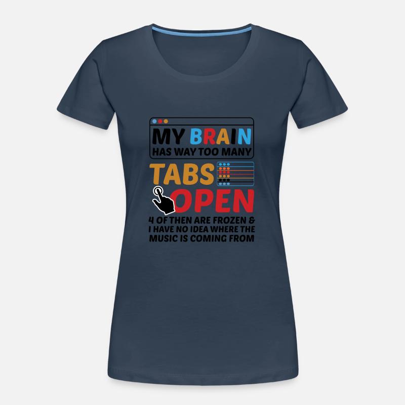My Brain Has Way Too Many Tabs Open Software Devel Frauen Premium Bio T-Shirt