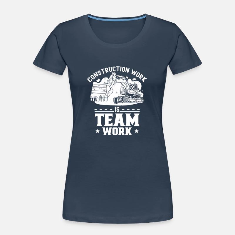 Construction work is teamwork Construction site Teamwork Construction Women's Premium Organic T-Shirt