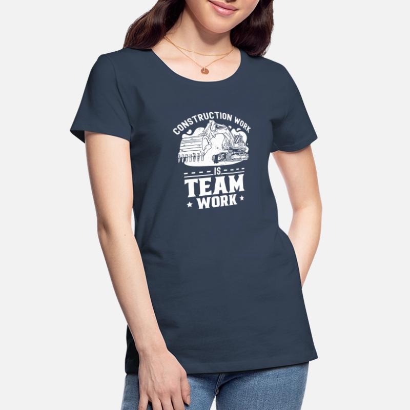 Construction work is teamwork Construction site Teamwork Construction Women's Premium Organic T-Shirt