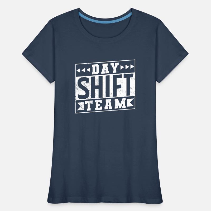 Day Shift Team Shift Work Shift Work Women's Premium Organic T-Shirt
