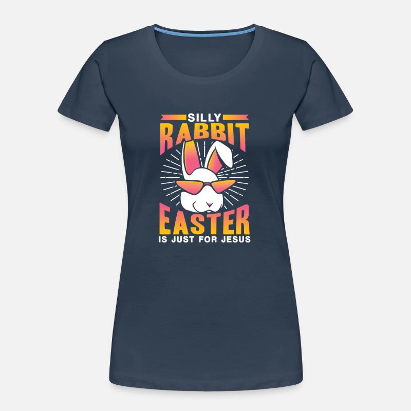 Stupid Rabbit Easter Is Easter Only For Jesus Easter Women's Premium Organic T-Shirt