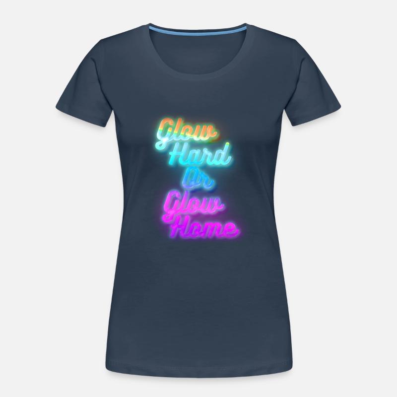 Glow Hard oder Glow Home Frauen Premium Bio T-Shirt