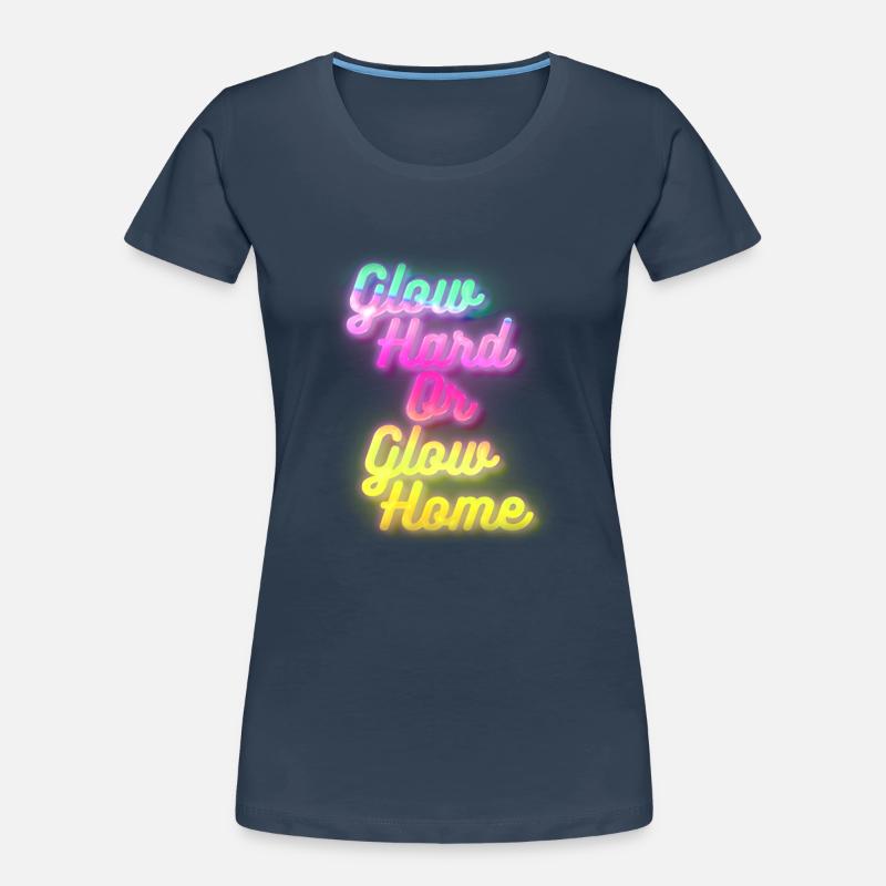 Glow Hard oder Glow Home Frauen Premium Bio T-Shirt