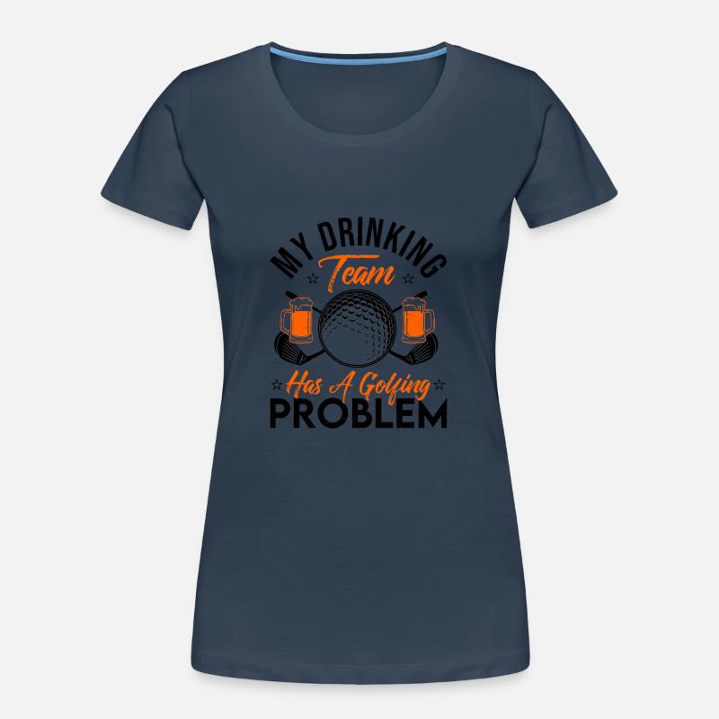 My Drinking Team Has A Golf Problem Golfing Golfer Frauen Premium Bio T-Shirt