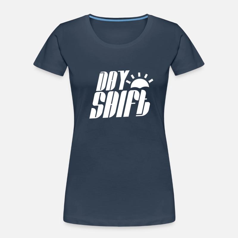 Day shift Shift work Shiftwork Women's Premium Organic T-Shirt