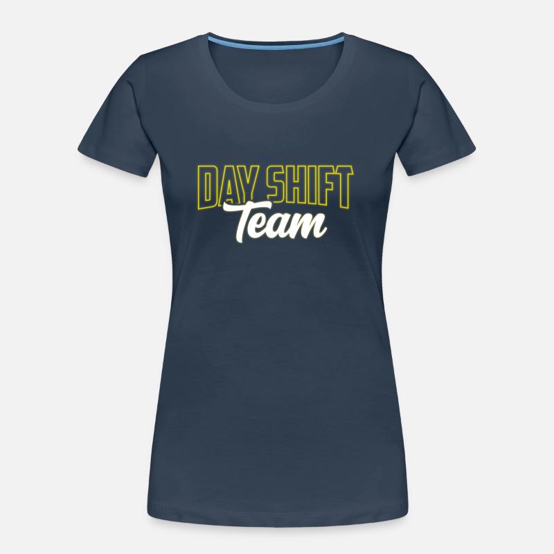 Day Shift Team Shift Work Shift Work Women's Premium Organic T-Shirt