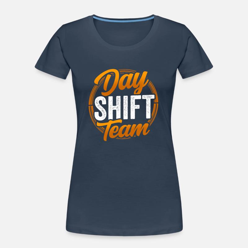 Team of the day shift shift work day shift Women's Premium Organic T-Shirt