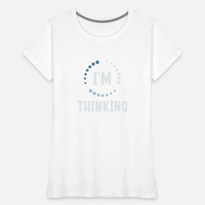 I'm Thinking Stand By, I'm Processing This Women's Premium Organic T-Shirt