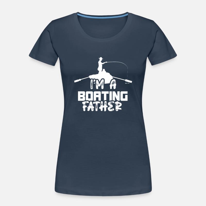 Ich Bin Ein Bootfahrender Vater Bootfahren Boot Frauen Premium Bio T-Shirt
