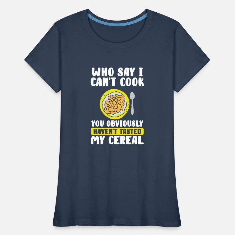 Wer Sagt, Dass Ich Nicht Kochen Kann? Frauen Premium Bio T-Shirt