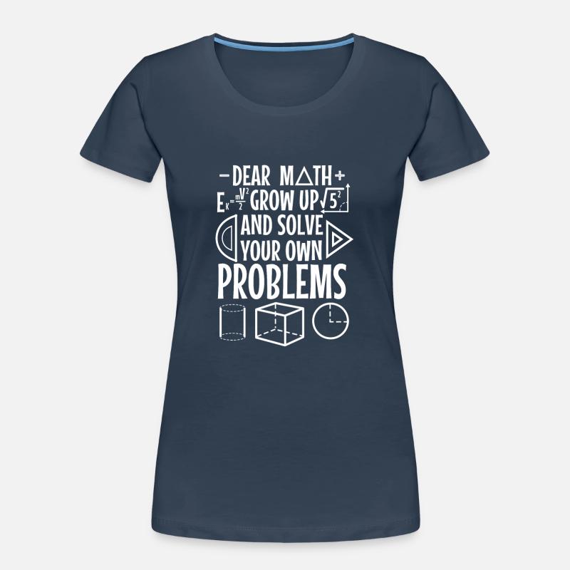 Dear math grow up and solve your own problems Frauen Premium Bio T-Shirt