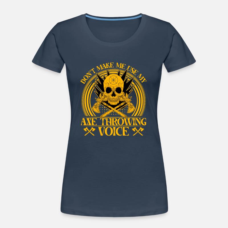 Ne me faites pas utiliser ma voix de lancer de hache T-shirt bio Premium Femme