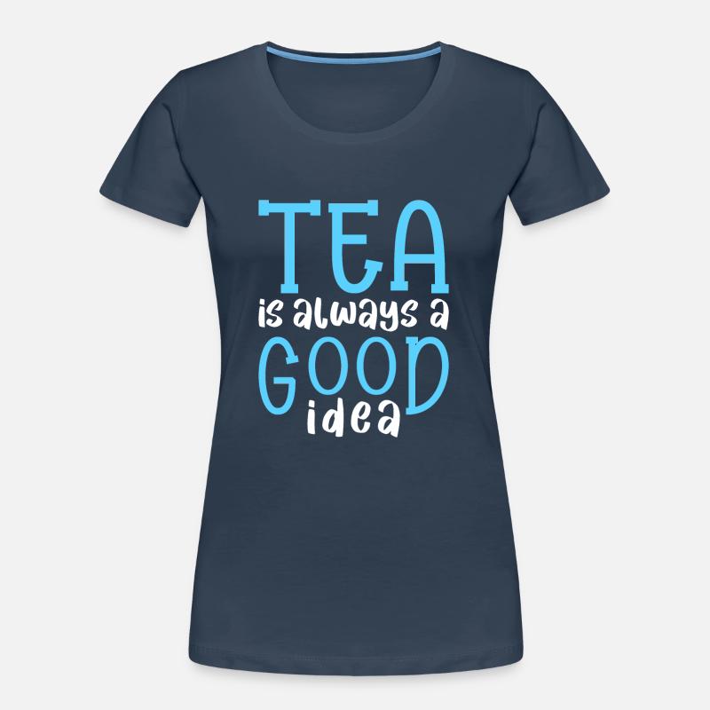 Tea Drinker Tea Lover Gift Tea Women's Premium Organic T-Shirt