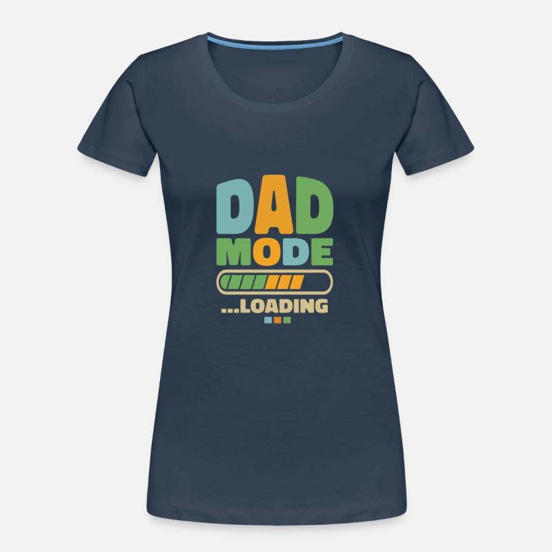 Dad - dad mode ... Loading Women's Premium Organic T-Shirt