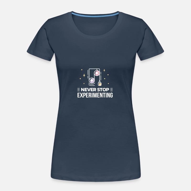 Science - never stop experimenting Women's Premium Organic T-Shirt