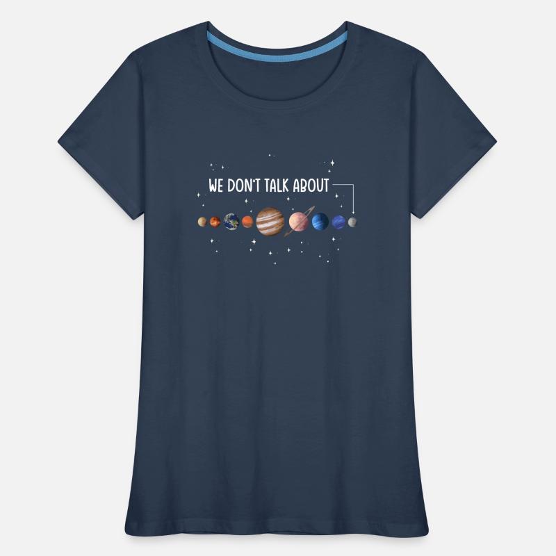 We're not talking about Pluto, planets, Pluto Women's Premium Organic T-Shirt