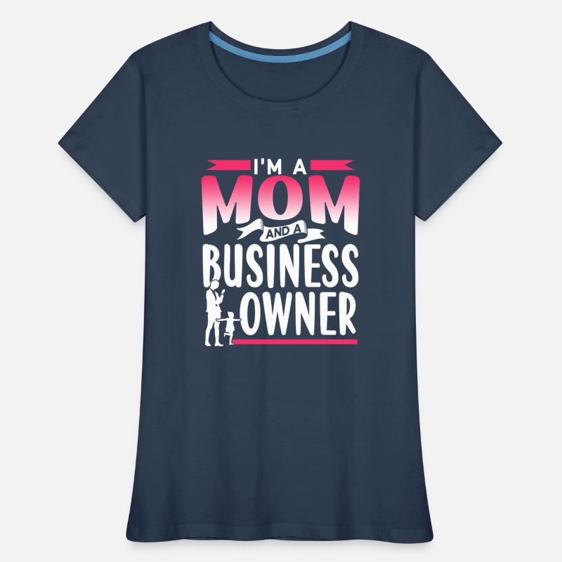 Ich Bin Eine Mutter Und Eine Geschäftsinhaberin Frauen Premium Bio T-Shirt