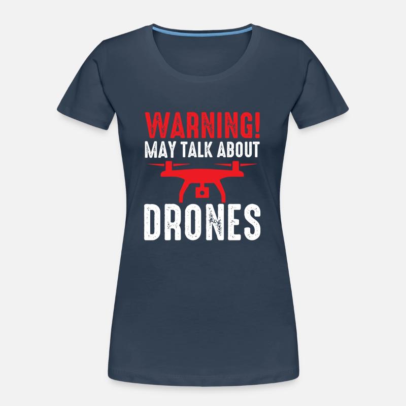 Drone Pilot Warning May Talk About Drones Quadcopt Women's Premium Organic T-Shirt