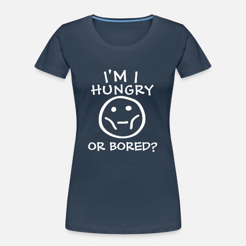 Bin ich hungrig oder gelangweilt Frauen Premium Bio T-Shirt