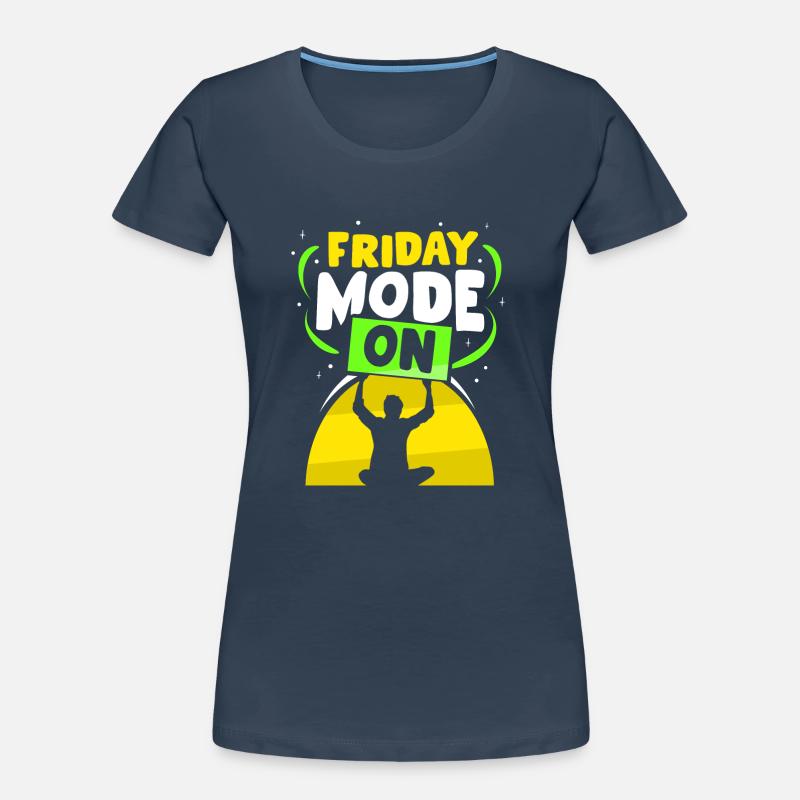 Friday mode A sarcastic Friday finally Women's Premium Organic T-Shirt