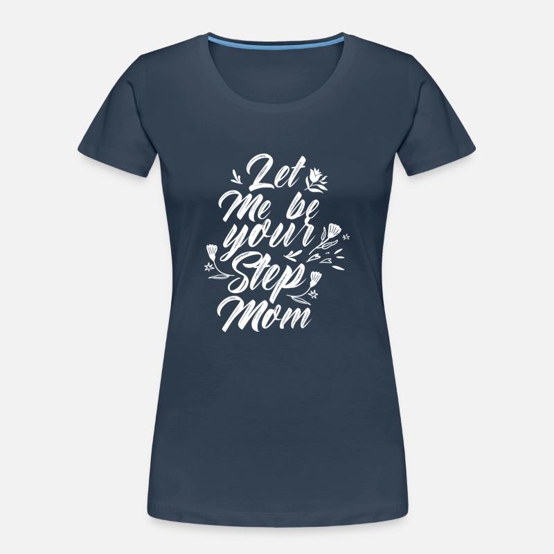 Lass Mich Deine Stiefmutter Sein Ziehmutter Kind Frauen Premium Bio T-Shirt