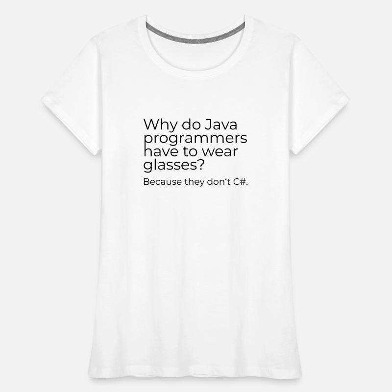 Why do Java programmers have to wear glasses? Frauen Premium Bio T-Shirt
