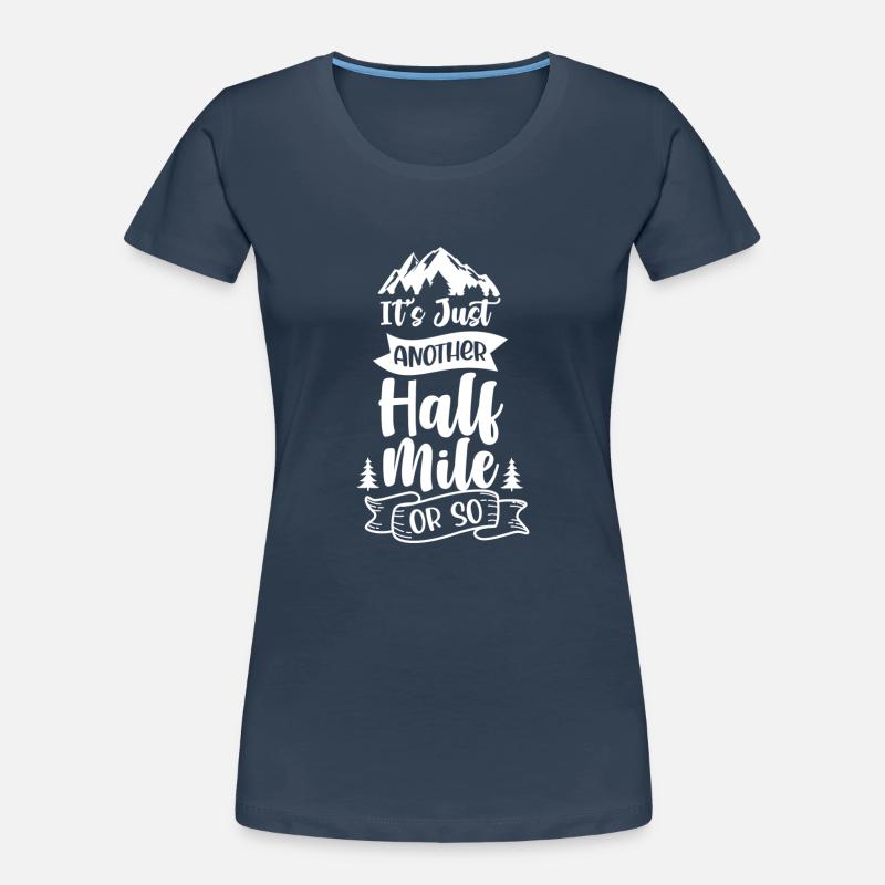 Es Ist Nur Eine Weitere Halbe Meile Oder So Frauen Premium Bio T-Shirt