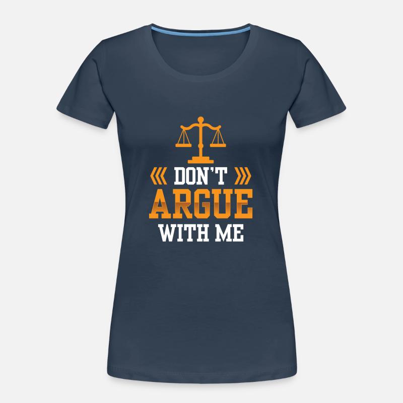 Ne discutez pas avec moi argument T-shirt bio Premium Femme