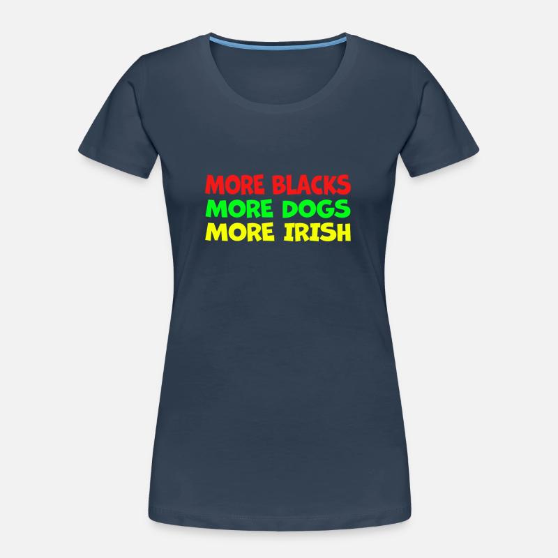 Plus de Noirs Plus d’Irlandais Plus de chiens T-shirt bio Premium Femme