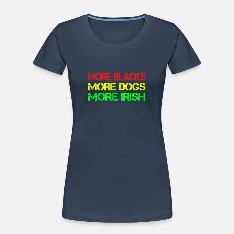Plus de Noirs Plus d’Irlandais Plus de chiens T-shirt bio Premium Femme