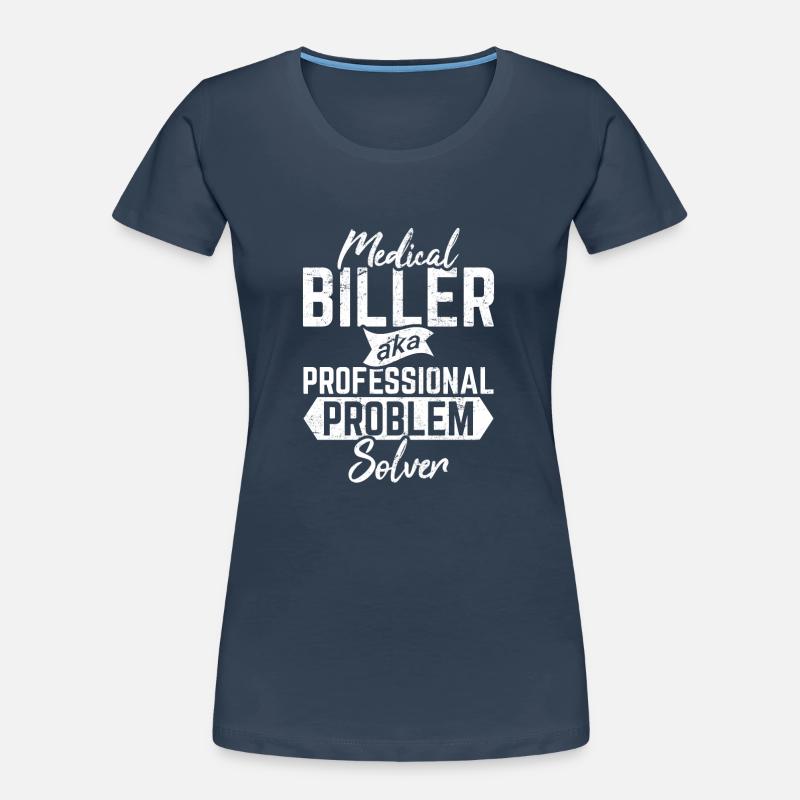Medical Biller Funny Medical Coder Billing Problem Women's Premium Organic T-Shirt