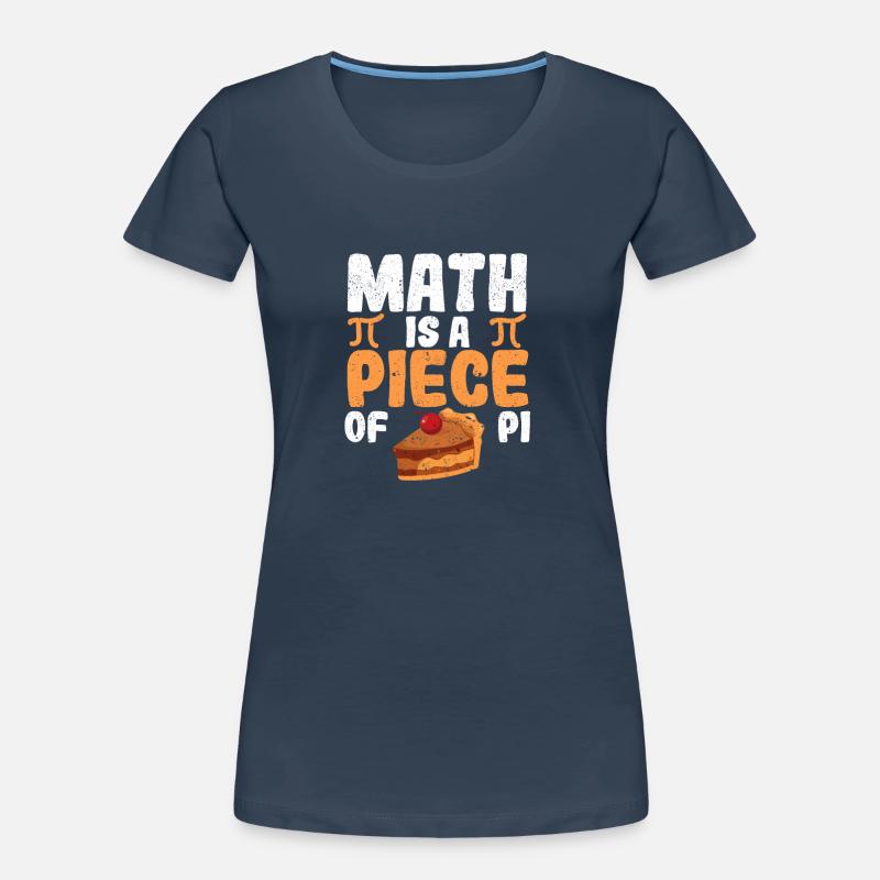 Math is a piece of cake Fun Pi Day Math Women's Premium Organic T-Shirt