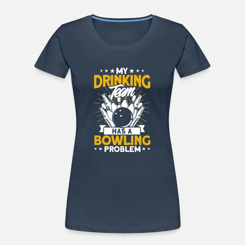 My Drinking Team Has A Bowling Problem Frauen Premium Bio T-Shirt