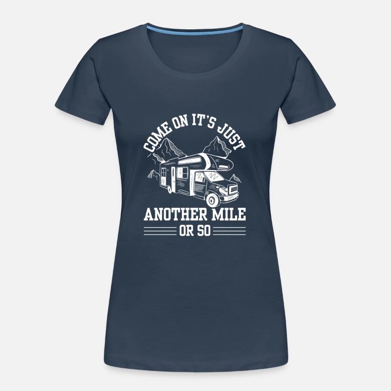 Komm Schon Es Ist Nur Eine Halbe Meile Oder So Frauen Premium Bio T-Shirt