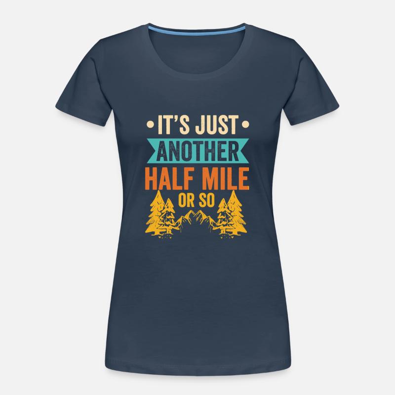 Es Ist Nur Eine Weitere Halbe Meile Oder So Frauen Premium Bio T-Shirt