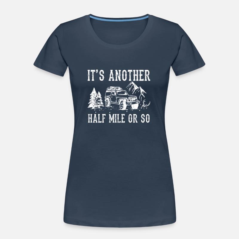 Es Ist Noch Eine Halbe Meile Oder So Wanderung Frauen Premium Bio T-Shirt