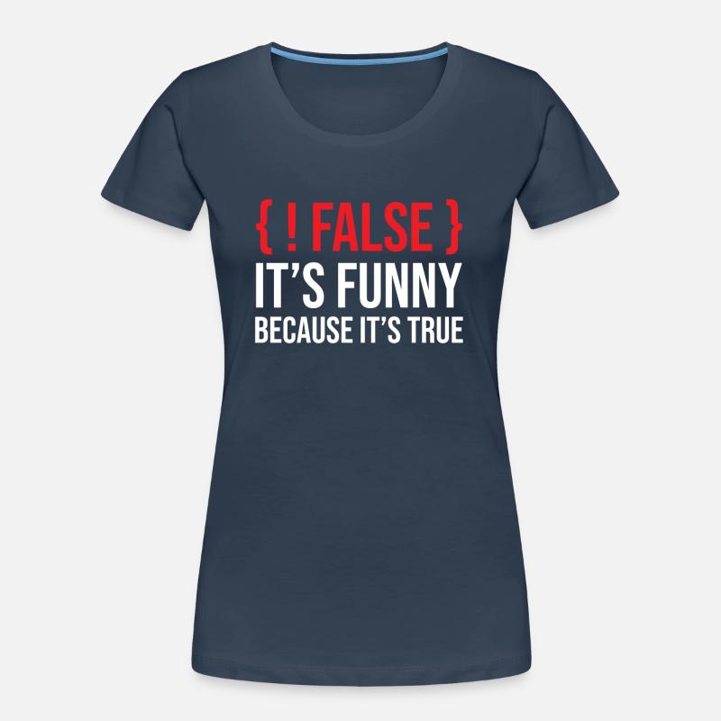 Programming Saying Slogan False It's Funny Because Women's Premium Organic T-Shirt