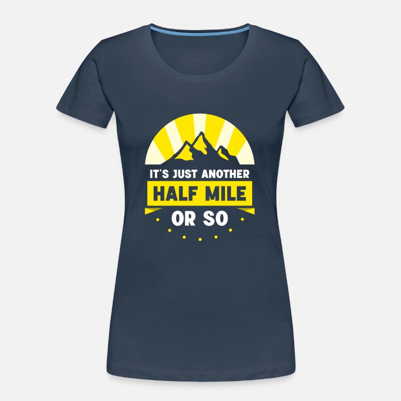 Es Ist Nur Eine Weitere Halbe Meile Oder So Frauen Premium Bio T-Shirt
